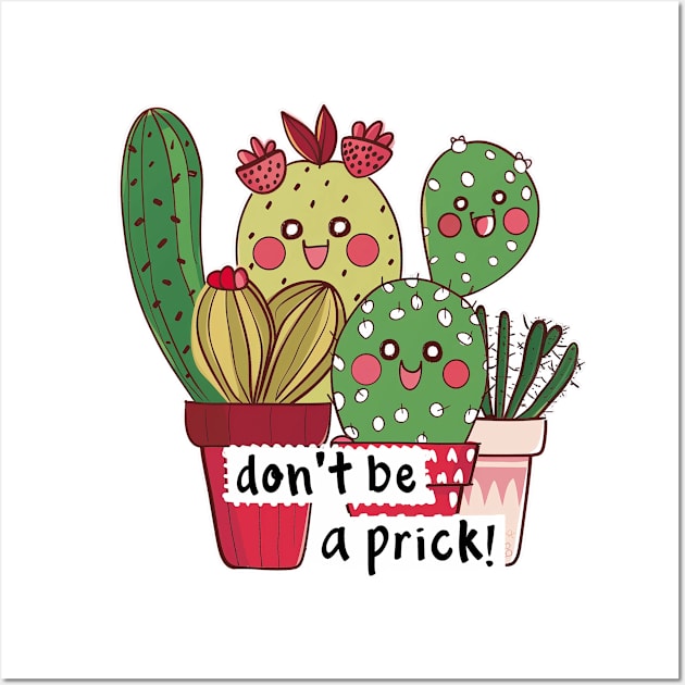 Don't Be A Prick! 2 Wall Art by Gypsykiss